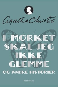 I mørket skal jeg ikke glemme og andre historier