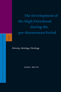 Development of the High Priesthood During the Pre-Hasmonean Period