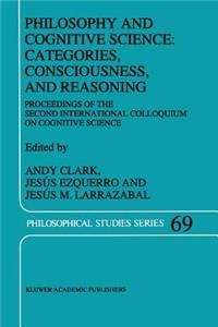 Philosophy and Cognitive Science: Categories, Consciousness, and Reasoning: Proceeding of the Second International Colloquium on Cognitive Science