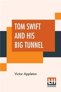 Tom Swift And His Big Tunnel