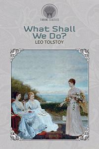 What Shall We Do?