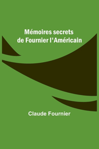 Mémoires secrets de Fournier l'Américain