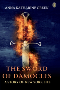 Sword Of Damocles A Story Of New York Life