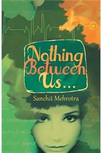 Nothing Between Us...