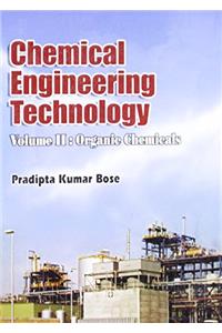 Chemical Engineering Technology: Organic Chemicals Volume II