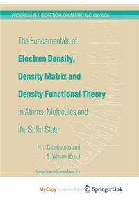 The Fundamentals of Electron Density, Density Matrix and Density Functional Theory in Atoms, Molecules and the Solid State