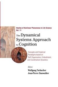 Dynamical Systems Approach to Cognition, The: Concepts and Empirical Paradigms Based on Self-Organization, Embodiment, and Coordination Dynamics