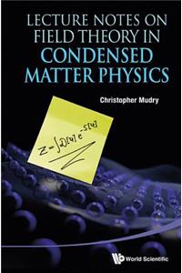 Lecture Notes on Field Theory in Condensed Matter Physics