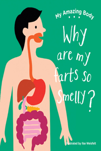 My Amazing Body: Why Do Farts Smell?
