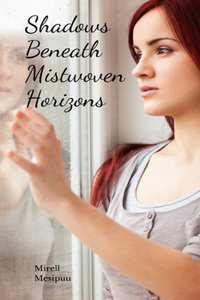 Shadows Beneath Mistwoven Horizons