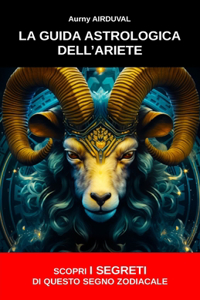 La guida astrologica dell'Ariete, scopri i segreti di questo segno zodiacale