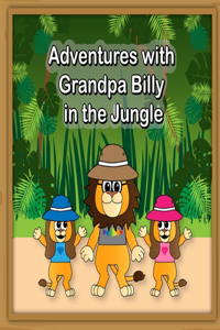 Adventures with Grandpa Billy in the Jungle