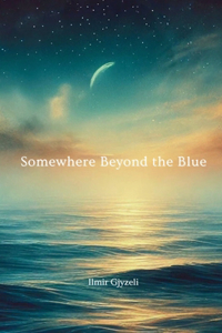 Somewhere Beyond the Blue