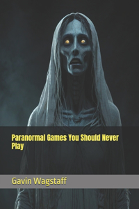 Paranormal Games You Should Never Play