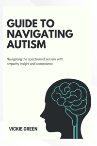 Guide to Navigating Autism