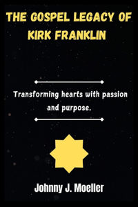 The gospel legacy of Kirk Franklin