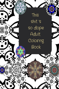 This Shits So Dope Adult Coloring Book