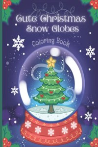 Cute Christmas Snow Globes Coloring Book: Kawaii And Fun Coloring Book For Kids.