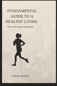 Fundamental guide to living a healthy lifestyle