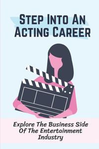 Step Into An Acting Career