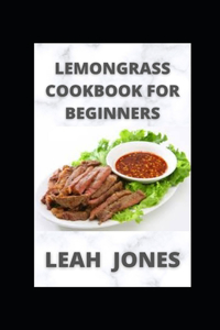 Lemongrass Cookbook For Beginners