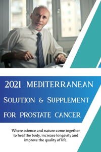 2021 Mediterranean Solution & Supplement For Prostate Cancer