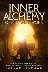 Inner Alchemy of Internal Work