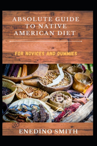 Absolute Guide To Native American Diet For Novices And Dummies