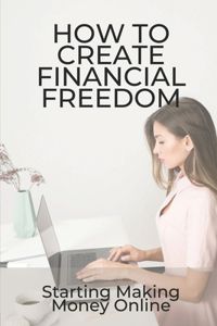 How To Create Financial Freedom