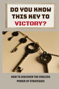 Do You Know This Key To Victory?