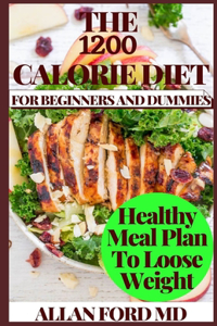 1200 Calorie Diet for Beginners and Dummies
