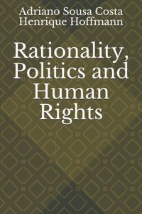 Rationality, Politics and Human Rights