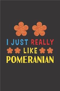 I Just Really Like Pomeranian