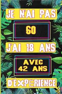 Je n'ai pas 60 j'ai 18 ans avec 42 ans d'expérience