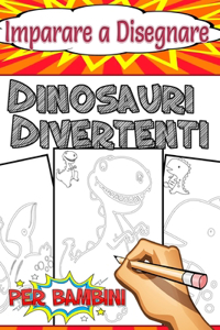 Imparare a Disegnare Dinosauri Divertenti
