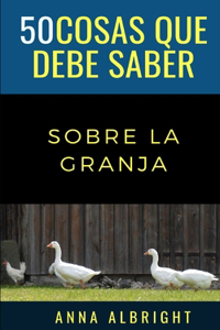 50 Cosas Que Debe Saber Sobre La Granja