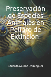 Preservación de Especies Animales en Peligro de Extinción