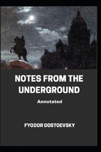 Notes From the Underground Annotated