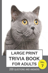 Large print Trivia Book for Adults Vol.7; 200 Questions and Answers
