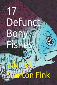 17 Defunct Bony Fishes