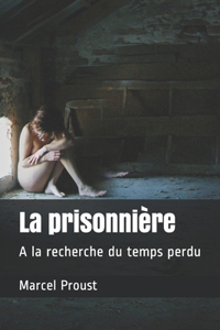 La prisonnière: A la recherche du temps perdu