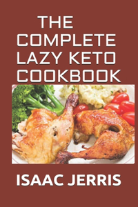 The Complete Lazy Keto Cookbook