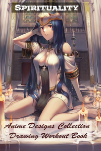 Spirituality - Anime Designs Collection - Drawing Workout Book