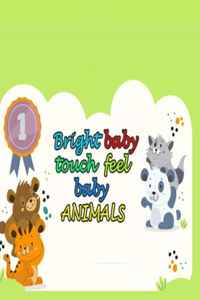 Bright Baby Touch Feel Baby Animals