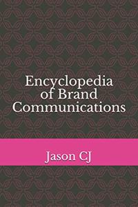 Encyclopedia of Brand Communications