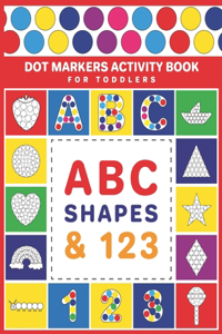 Dot Markers Activity Book For Toddlers ABC, SHAPES & 123