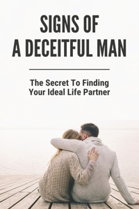 Signs Of A Deceitful Man