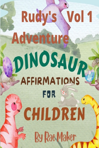 Rudy's Adventure Dinosaur Affirmations for Children Vol 1