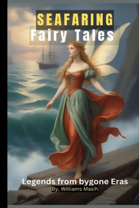Seafaring Fairy Tales Legends from bygone Eras