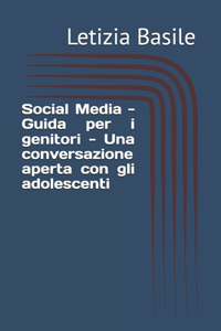 Social Media - Guida per i genitori - Una conversazione aperta con gli adolescenti